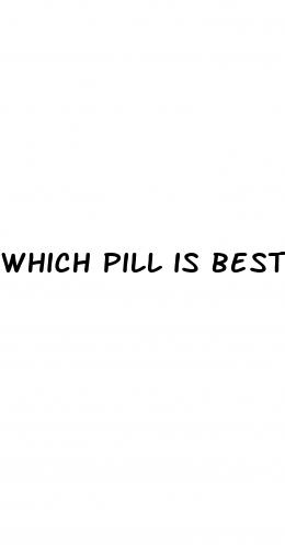 which pill is best for erectile dysfunction