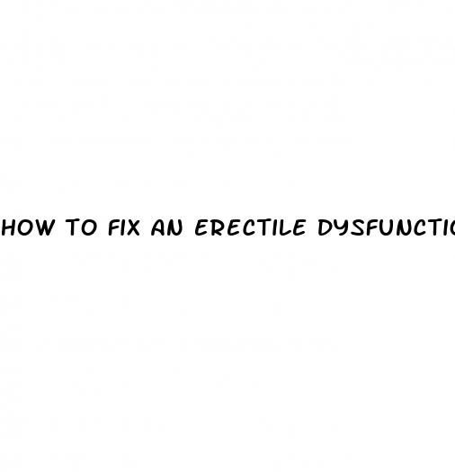 how to fix an erectile dysfunction