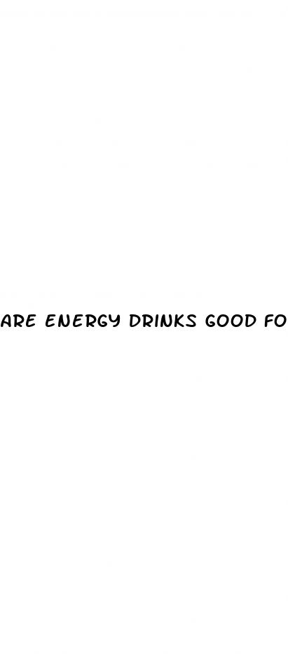 are energy drinks good for erectile dysfunction