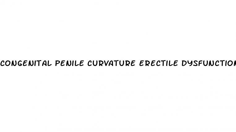 congenital penile curvature erectile dysfunction