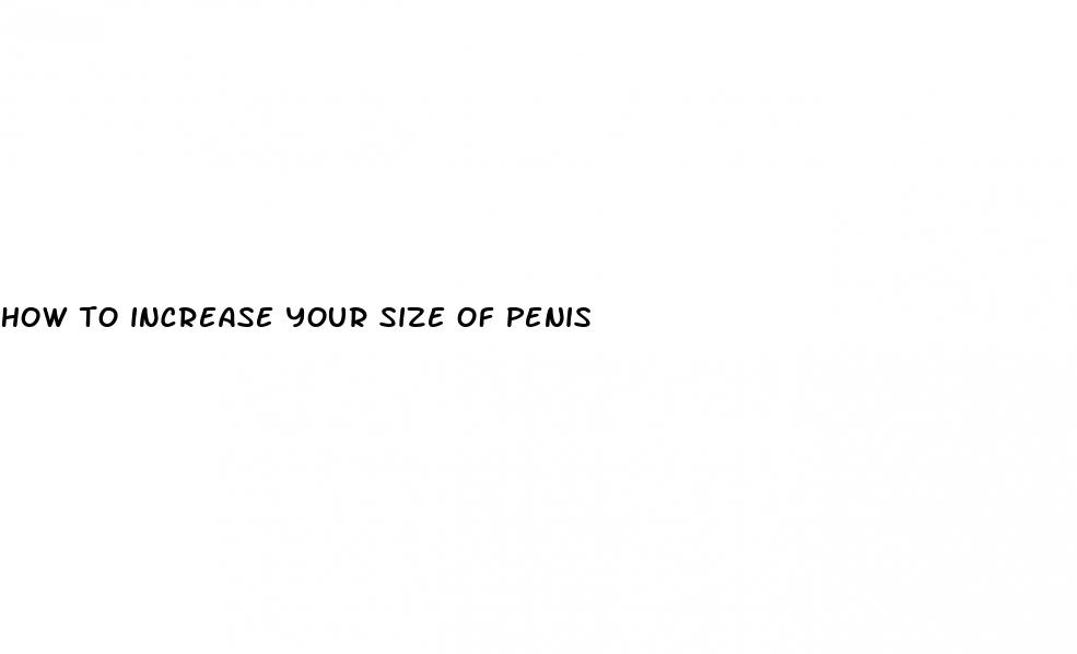 how to increase your size of penis