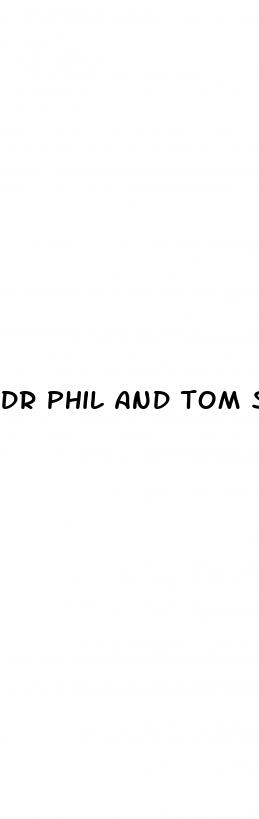 dr phil and tom selleck on erectile dysfunction