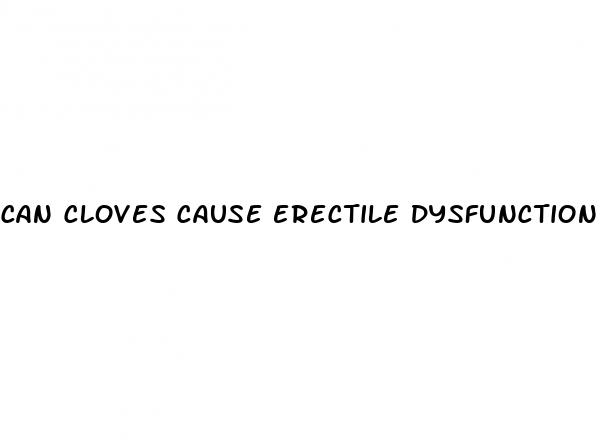 can cloves cause erectile dysfunction