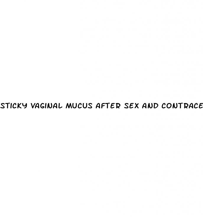 sticky vaginal mucus after sex and contraceptive pill