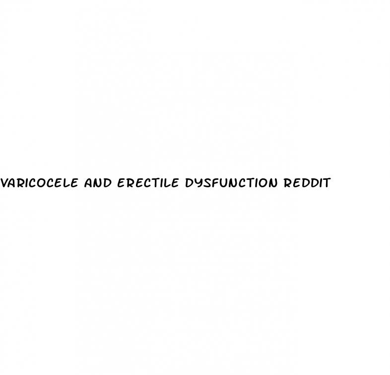 varicocele and erectile dysfunction reddit