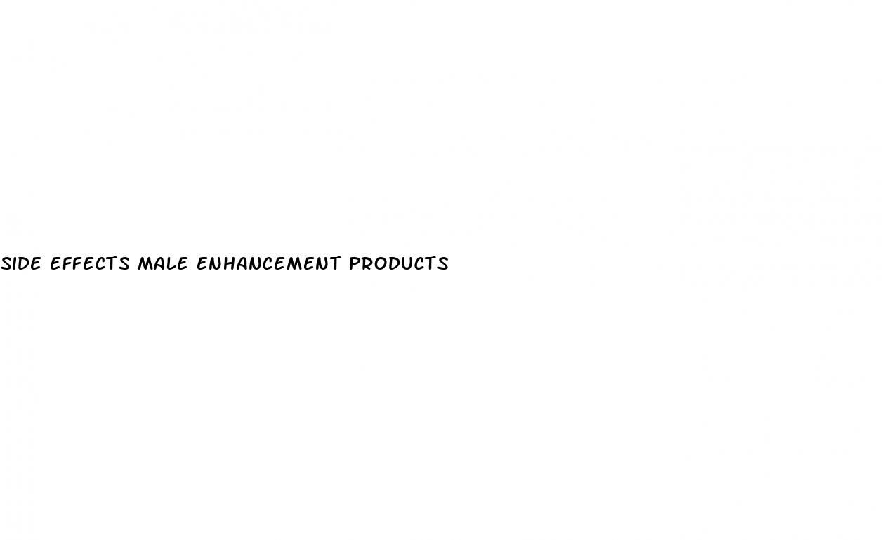 side effects male enhancement products