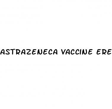 astrazeneca vaccine erectile dysfunction