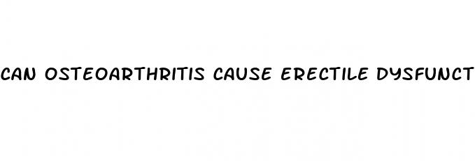 can osteoarthritis cause erectile dysfunction