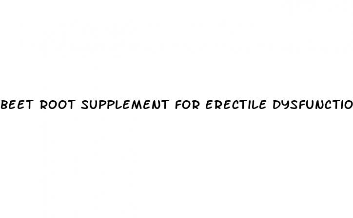 beet root supplement for erectile dysfunction