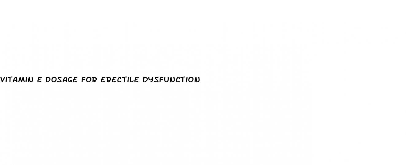vitamin e dosage for erectile dysfunction
