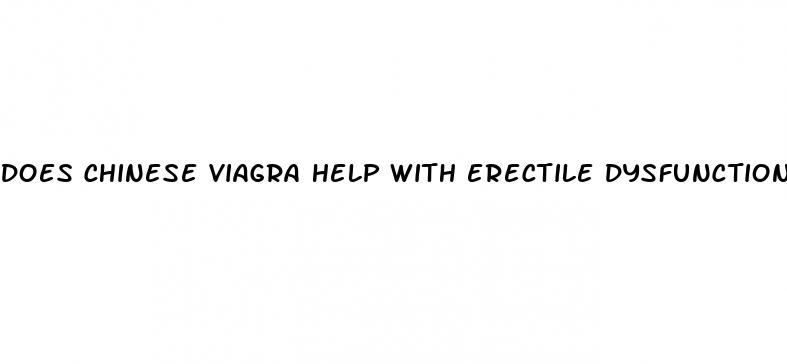 does chinese viagra help with erectile dysfunction