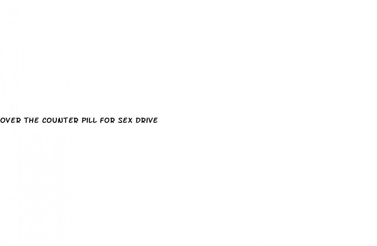 over the counter pill for sex drive