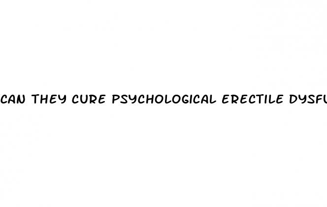 can they cure psychological erectile dysfunction