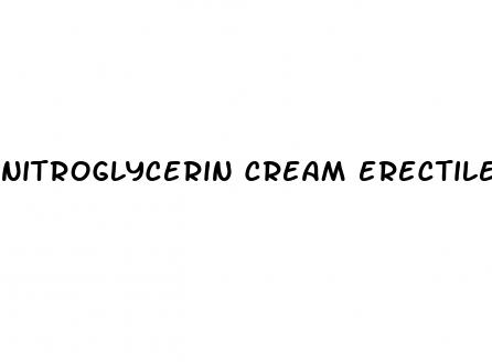 nitroglycerin cream erectile dysfunction