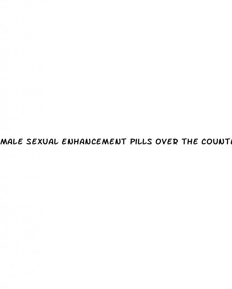 male sexual enhancement pills over the counter