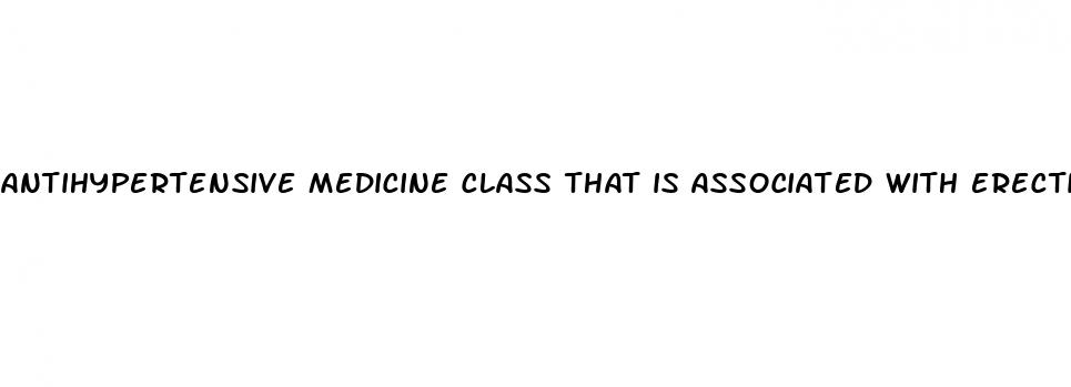 antihypertensive medicine class that is associated with erectile dysfunction