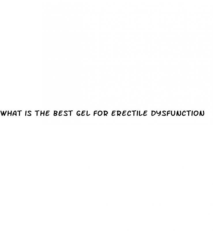 what is the best gel for erectile dysfunction