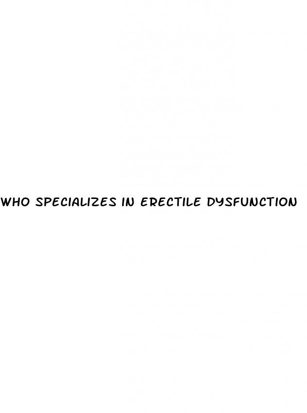 who specializes in erectile dysfunction