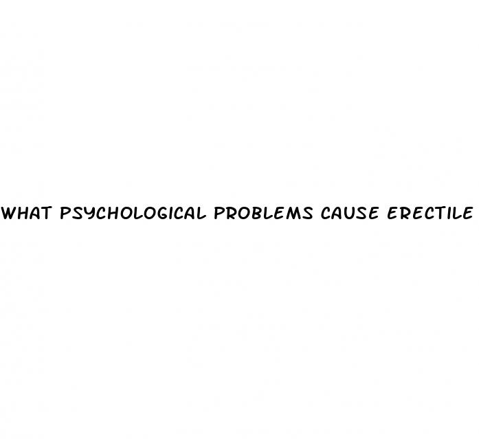 what psychological problems cause erectile dysfunction