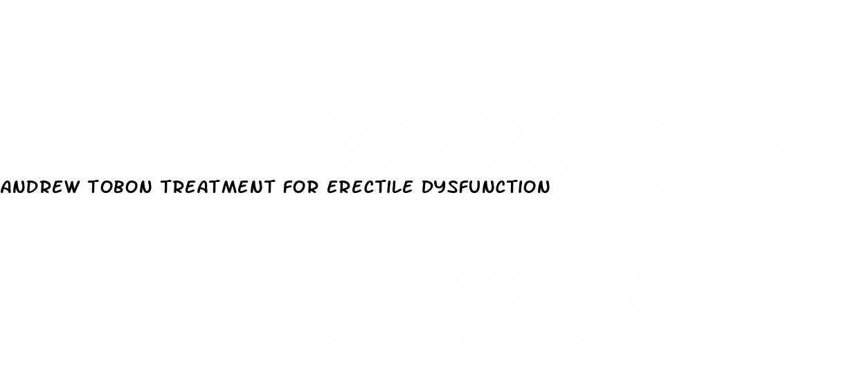 andrew tobon treatment for erectile dysfunction