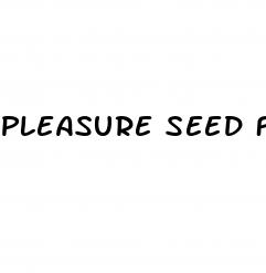 pleasure seed for erectile dysfunction