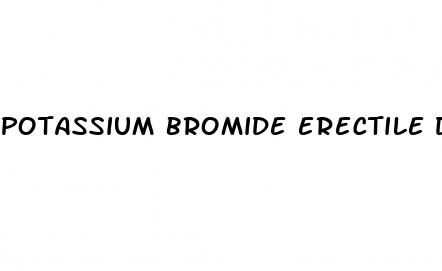 potassium bromide erectile dysfunction