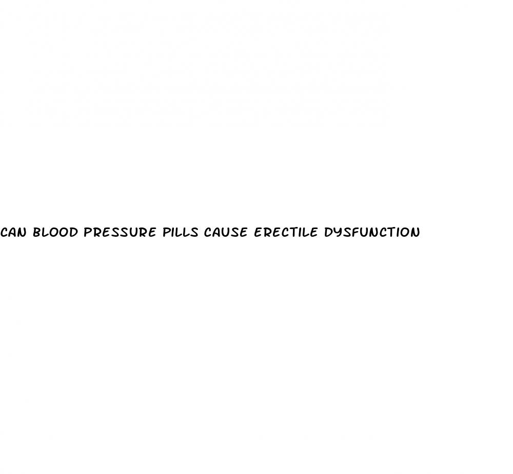 can blood pressure pills cause erectile dysfunction