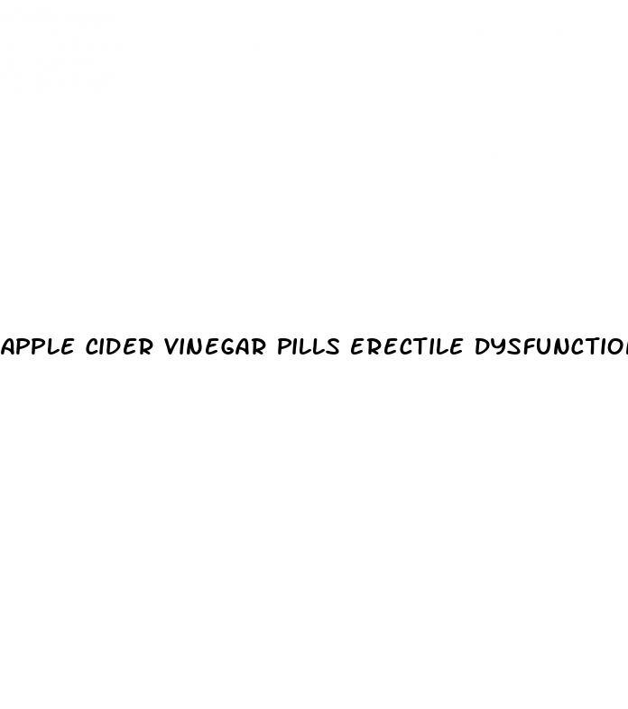 apple cider vinegar pills erectile dysfunction
