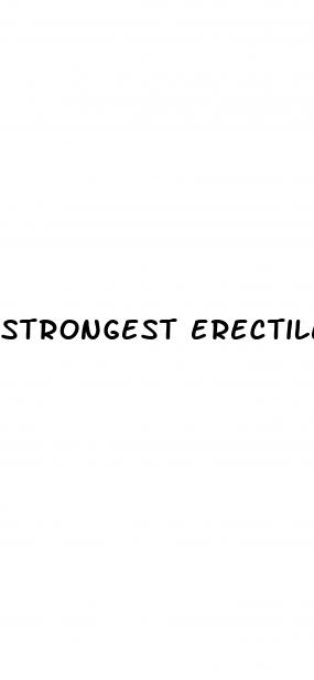 strongest erectile dysfunction pill