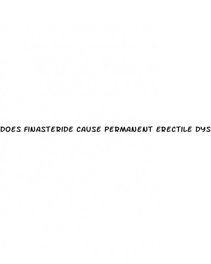 does finasteride cause permanent erectile dysfunction
