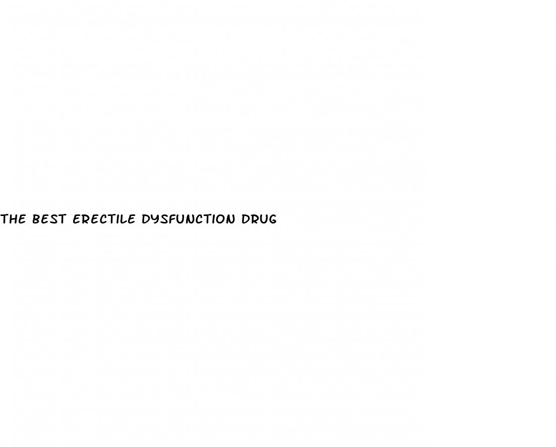 the best erectile dysfunction drug