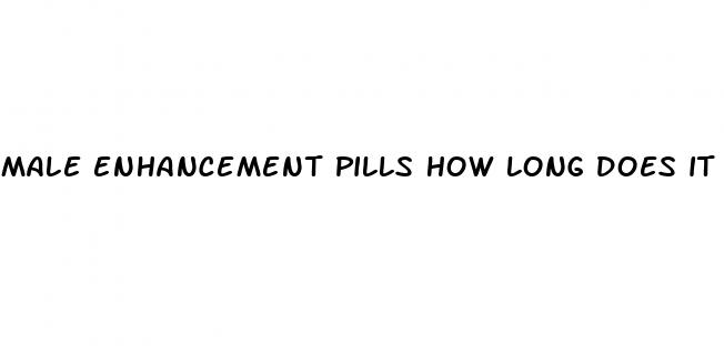 male enhancement pills how long does it take