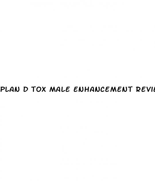 plan d tox male enhancement reviews