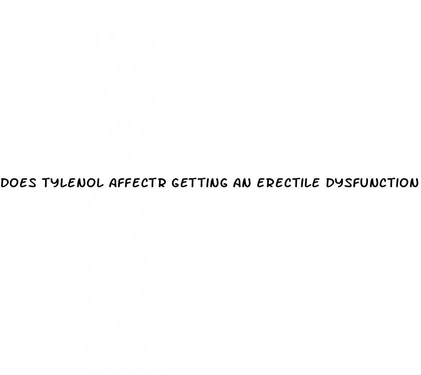 does tylenol affectr getting an erectile dysfunction
