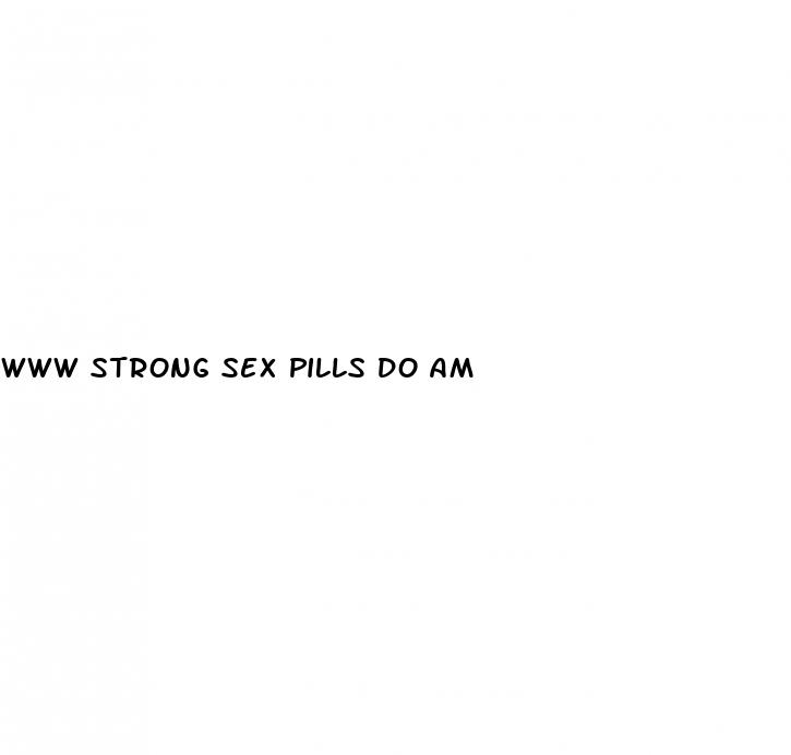 www strong sex pills do am