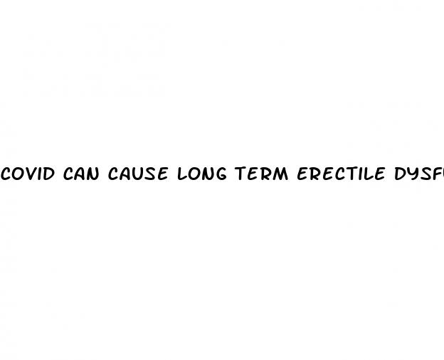 covid can cause long term erectile dysfunction