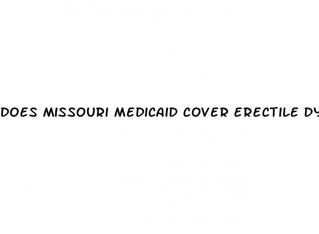 does missouri medicaid cover erectile dysfunction diagnosis