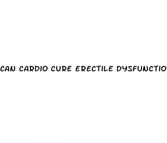 can cardio cure erectile dysfunction