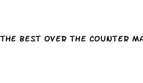 the best over the counter male enhancement pill