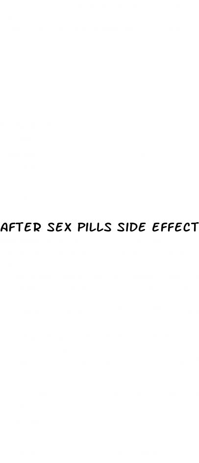 after sex pills side effects