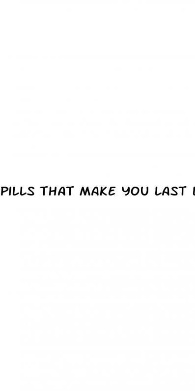 pills that make you last longer having sex
