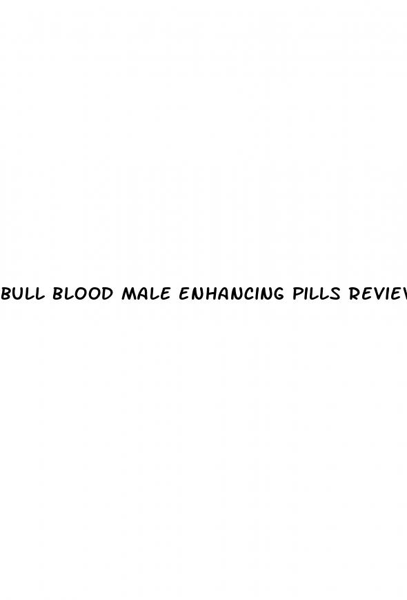 bull blood male enhancing pills reviews