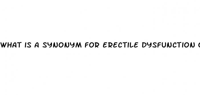 what is a synonym for erectile dysfunction quizlet