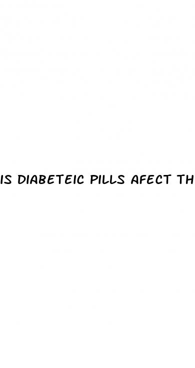 is diabeteic pills afect the sex life