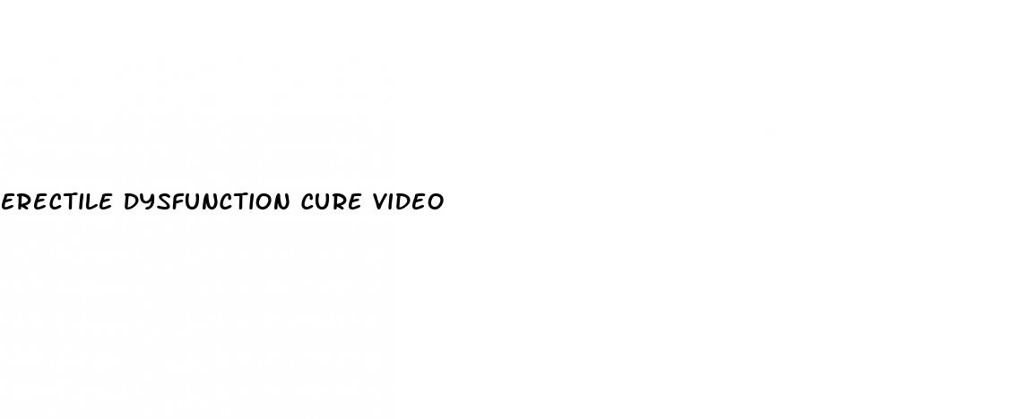 erectile dysfunction cure video