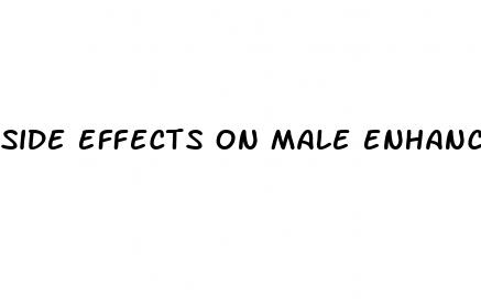 side effects on male enhancement