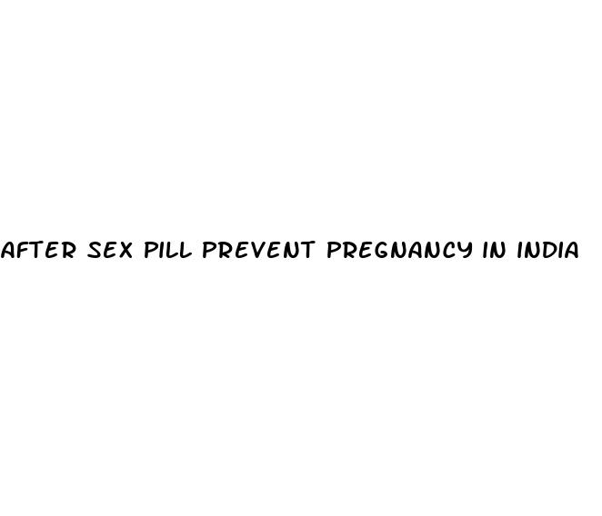 after sex pill prevent pregnancy in india