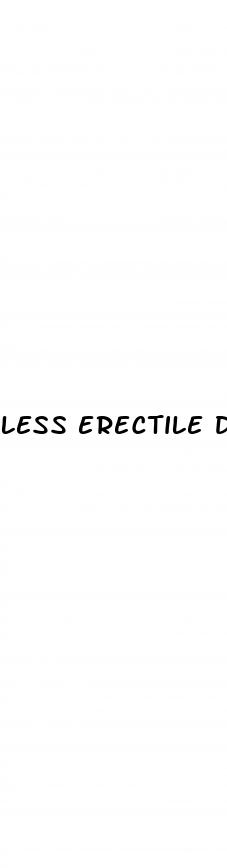 less erectile dysfunction