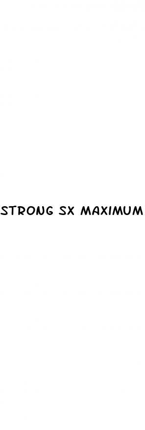 strong sx maximum sex strength male enhancement