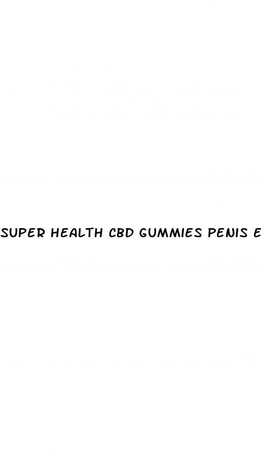 super health cbd gummies penis enlargement